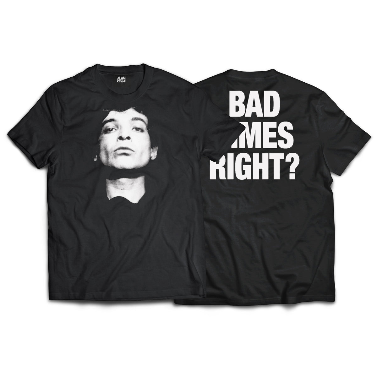 Alan Vega "Bad Times Right?" T-Shirt