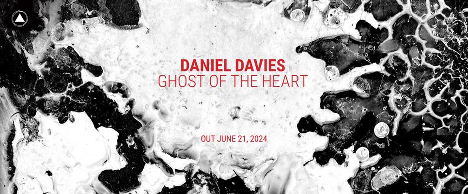 Daniel Davies: Ghost of the Heart, the new album, out June 21. Preorder now!