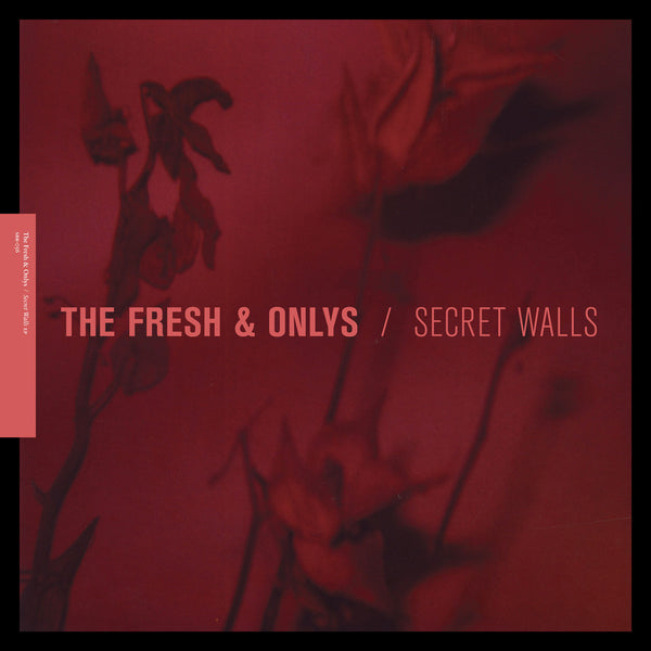The Fresh & Onlys: Secret Walls | Sacred Bones Records