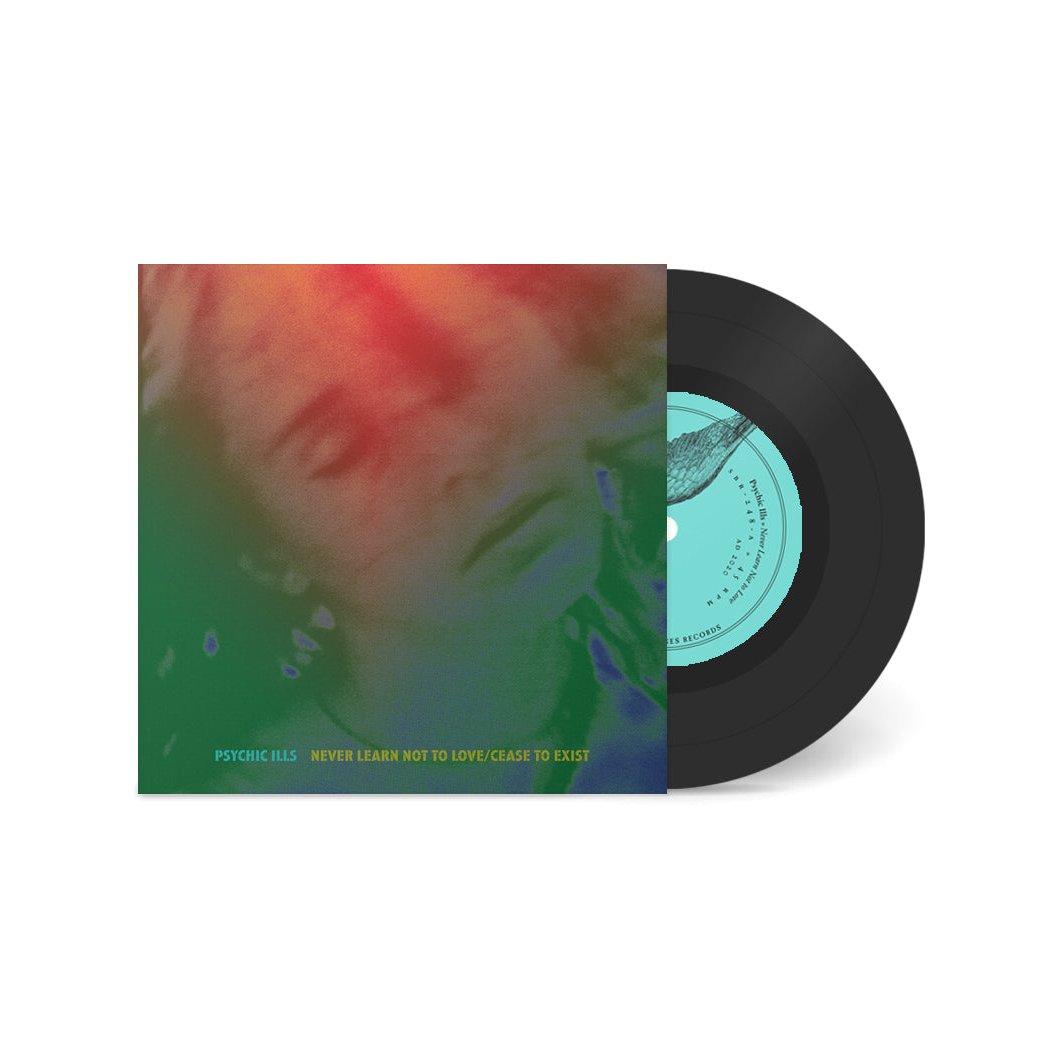 Psychic Ills: Never Learn Not to Love / Cease to Exist | Sacred