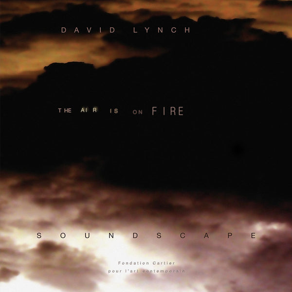 David Lynch: The Air Is on Fire | Sacred Bones Records David Lynch: The Air Is on Fire | Sacred Bones Records