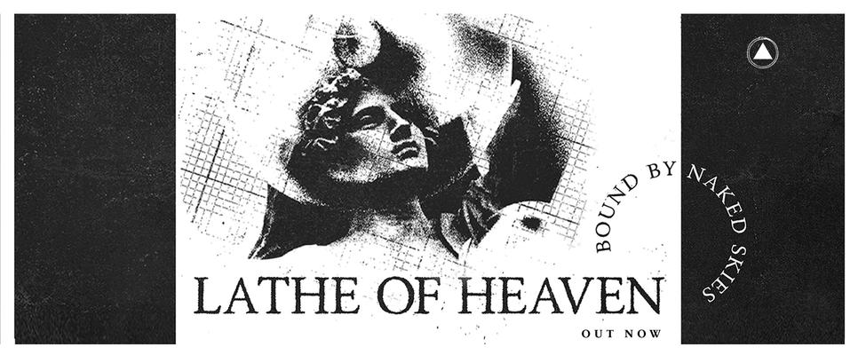 Lathe of Heaven: Bound by Naked Skies, the debut album, out now!